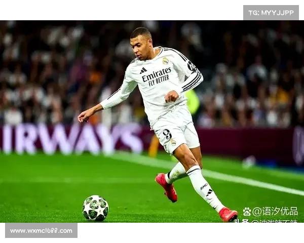 姆巴佩加盟皇马后如何引领足球风潮塑造新时代竞技格局